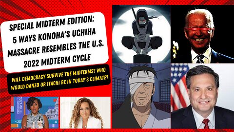 MIDTERM SPECIAL: 5 Ways the Uchiha Massacre Resembles the 2022 Midterm Elections