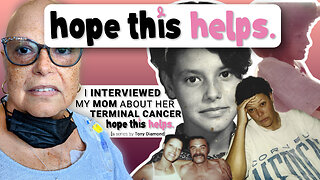 I Interviewed My Mom About Her Terminal Cancer, Hope This Helps