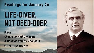 Life-Giver, not Deed-Doer: Day 26 readings from "Character And Conduct" - January 26