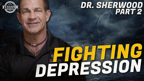 FIGHTING DEPRESSION… Part 2 | Dr. “So Good” Sherwood