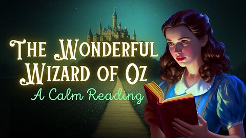 🔴The Wizard of Oz- FULL Audiobook - A Calm Reading of 'The Wizard of Oz