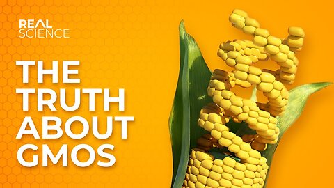 The Truth About GMOs