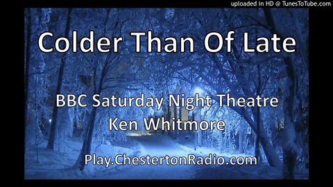 Colder Than Of Late - Ken Whitmore - BBC Saturday Night Theatre