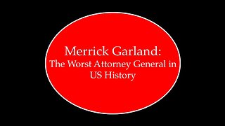 Merrick Garland: Worst Attorney General in US History