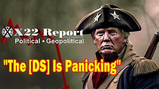 X22 Dave Report - The [DS] Is Panicking, The End Is Near, Prepare For The Next 7 Months