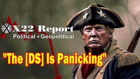X22 Dave Report - The [DS] Is Panicking, The End Is Near, Prepare For The Next 7 Months