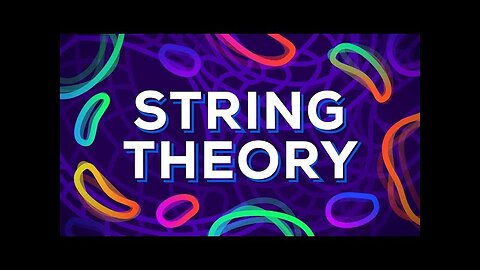 String Theory Explained – What is The True Nature of Reality?