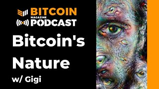 Bitcoin's Nature w/ Gigi - Bitcoin Magazine Podcast