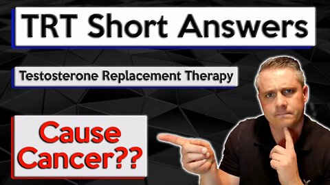 Does TRT Cause Cancer? Does Testosterone Replacement Therapy Cause Cancer?