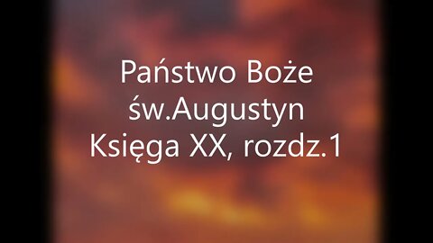 Państwo Boże -św.Augustyn Księga XX, rozdz.1