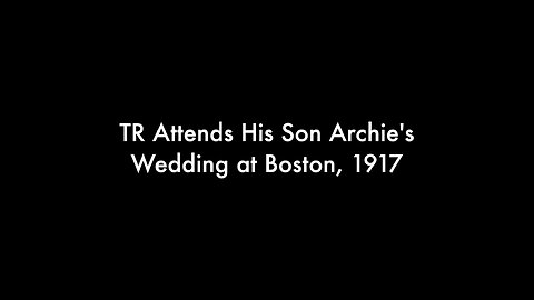 Theodore Roosevelt Attends His Son Archie's Wedding in Boston (1917 Original Black & White Film)