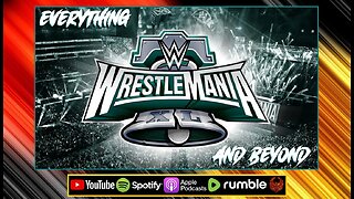 WWE'S NEW ERA, Everything WRESTLEMANIA XL And Beyond : WWE LAST WEEK