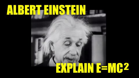Albert Einstein explains his formula E=MC²