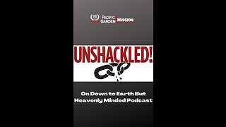 Unshackled on Down to Earth But Heavenly Minded Podcast