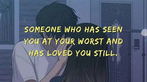 SOMEONE WHO HAS SEEN YOU AT YOUR WORST AND HAS LOVED YOU STILL #lovestory #relationship #couple