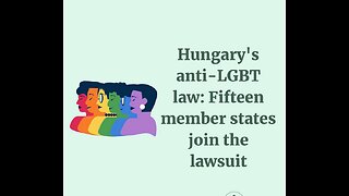 EU states Hungary protecting kids is Anti-LGBTQ+