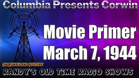 Columbia Presents Corwin 01 Movie Primer March 7, 1944