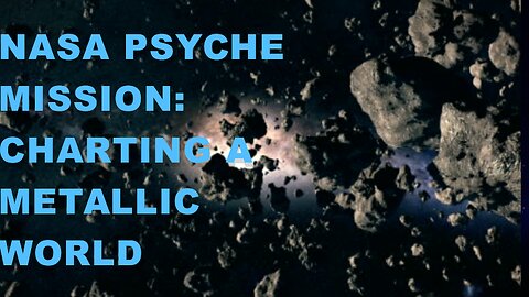 NASA Psyche Mission: Charting a Metallic World