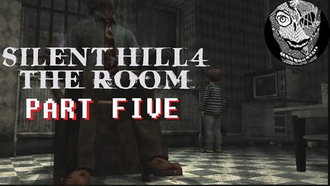 (PART 05) [The Building World] Silent Hill 4: The Room