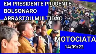 MOTOCIATA EM PRESIDENTE PRUDENTE, E MULTIDÃO COM BOLSONARO.