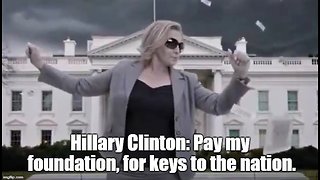 Hillary Clinton: Pay my foundation for keys to the nation