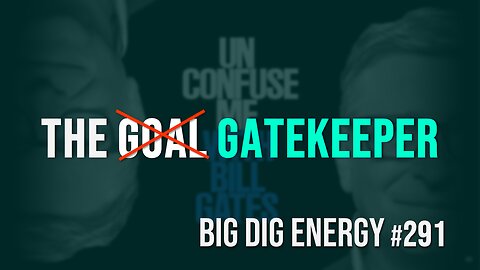 Big Dig Energy 291: The Gatekeeper