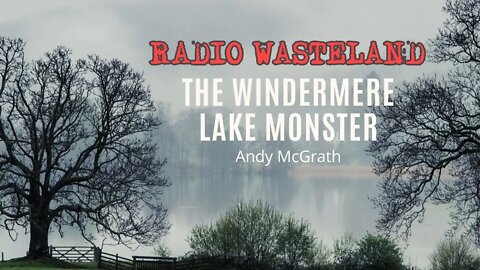 The Windermere Lake Monster: Andy McGrath