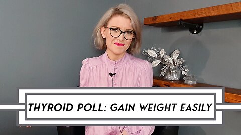 [POLL] Thyroid Symptom Questionnaire - Gaining Weight Easily #poll