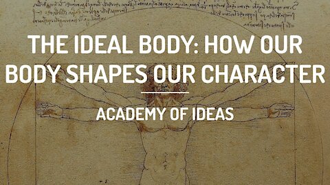 The Ideal Body - How our Body Shapes our Character