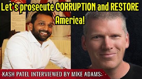 Kash Patel & Mike Adams: Let's prosecute CORRUPTION and RESTORE America!