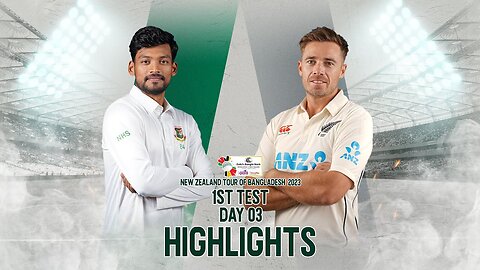 Bangladesh vs New Zealand 1st Test Day 3 Highlights, New Zealand Tour of Bangladesh 2023