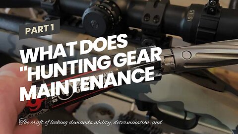 What Does "Hunting Gear Maintenance 101: Keeping Your Equipment in Top Shape" Mean?