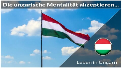 Ungarische Mentalität muss man akzeptieren - Leben in Ungarn