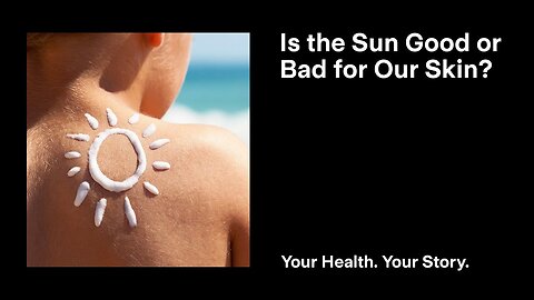 Is the Sun Good or Bad for Our Skin?