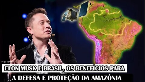 Elon Musk E Brasil, Os Benefícios Para A Defesa E Proteção Da Amazônia