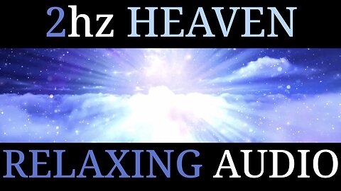 2 hz Heaven | 1-hour Binaural Audio / Video Experience | Concentration | Meditation | Focus | Rest