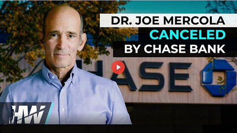 DR. JOE MERCOLA CANCELED BY CHASE BANK - Interview with Highwire