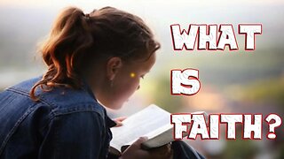 What is faith According to the Bible?