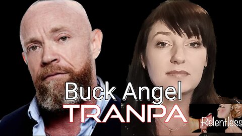 BUCK ANGEL: The Great Trans Deception on Relentless Episode 12