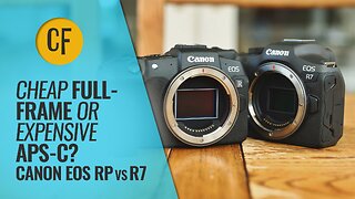 Cheap Full-Frame or Expensive APS-C? Canon EOS RP vs R7