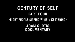 Century Of Self - Part Four - "Eight People Sipping Wine in Kettering"