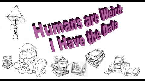 Humans are Weird: I Have the Data - A Book on the Absurdity of Humanity - Short Stories - Indiegogo