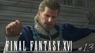 COMPLOTS ET CRISTAUX - Let's Play : Final Fantasy XVI part 13