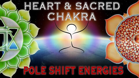 HEART CHAKRA SACRED CHAKRA THE NEW SHAPE IN A POLE SHIFT WORLD HOW THE ENERTGIES ARE EFFECTING YOU