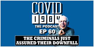 THE CRIMINALS JUST ASSURED THEIR DOWNFALL. COVID1984 PODCAST. EP 60. 06/10/2023