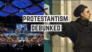 Protestantism Debunked in 15 Minutes