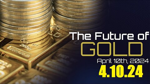 Phil Godlewski >The Future of GOLD >4.10.24