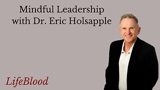 Mindful Leadership with Dr. Eric Holsapple