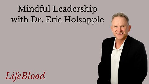 Mindful Leadership with Dr. Eric Holsapple