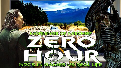 Mornings of Mischief ZeroHour - NPC's in Games VS Real Life!